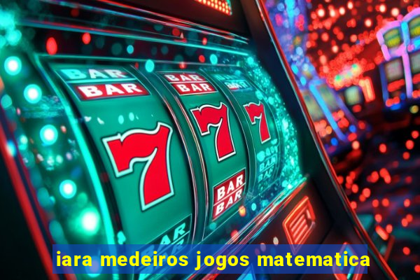 iara medeiros jogos matematica